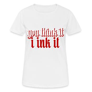 Tu le penses, je l’encre - T-shirt respirant Femme - blanc - Devant - AI Model Female 172 dark (172cm)