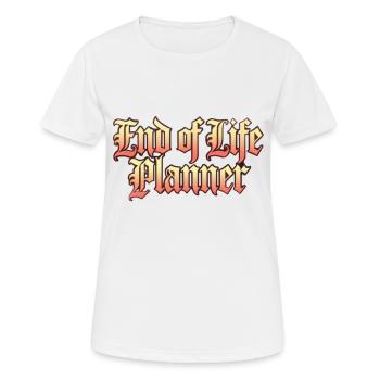 PLANIFICATEUR DE FIN DE VIE - T-shirt respirant Femme - blanc - Devant - AI Model Female 172 dark (172cm)