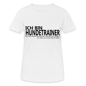 Ich bin Hundetrainer Geschenkidee lustig Hunde Wau - Frauen T-Shirt atmungsaktiv - Weiß - Vorne - AI Model Female 172 dark (172cm)