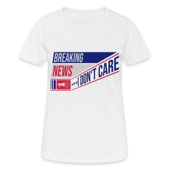 Breaking news don't care - Frauen T-Shirt atmungsaktiv - Weiß - Vorne - AI Model Female 172 dark (172cm)