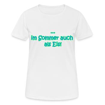 ... im Sommer auch als Ein! - Frauen T-Shirt atmungsaktiv - Weiß - Vorne - AI Model Female 172 dark (172cm)