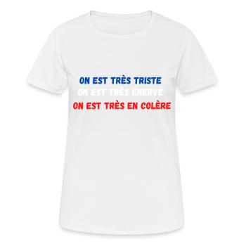 on est très triste, très énervé très en colère - T-shirt respirant Femme - blanc - Devant - AI Model Female 172 dark (172cm)