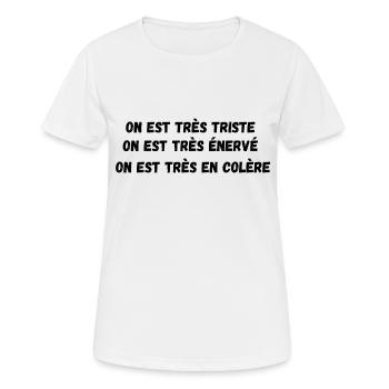 on est très triste, très énervé très en colère - T-shirt respirant Femme - blanc - Devant - AI Model Female 172 dark (172cm)