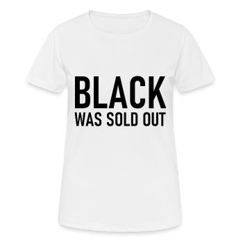 Black was sold out - Schwarz war ausverkauft - Frauen T-Shirt atmungsaktiv - Weiß - Vorne - AI Model Female 172 dark (172cm)