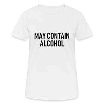 May contain Alcohol - Drinking - Trinken - Alkohol - Frauen T-Shirt atmungsaktiv - Weiß - Vorne - AI Model Female 172 dark (172cm)