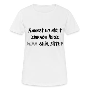Leise Dumm sein - Frauen T-Shirt atmungsaktiv - Weiß - Vorne - AI Model Female 172 dark (172cm)