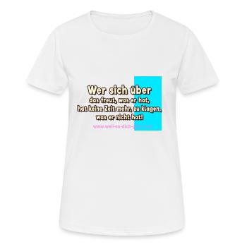 Wer sich über das freut, was er hat - Spruch - Frauen T-Shirt atmungsaktiv - Weiß - Vorne - AI Model Female 172 dark (172cm)