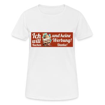 Ich will Kuchen und keine Werbung! Keine Werbung! - Frauen T-Shirt atmungsaktiv - Weiß - Vorne - AI Model Female 172 dark (172cm)