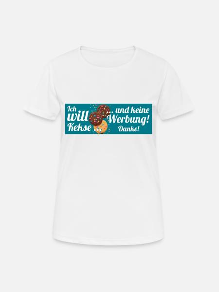 Ich will Kekse und keine Werbung! Keine Werbung! - Frauen T-Shirt atmungsaktiv - Weiß