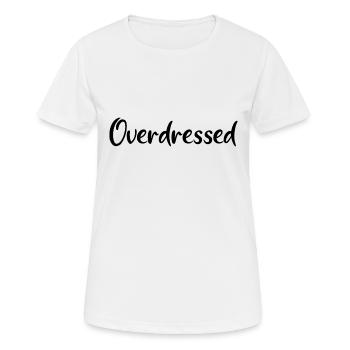 Overdressed Slogan T-Shirt - Frauen T-Shirt atmungsaktiv - Weiß - Vorne - AI Model Female 172 dark (172cm)