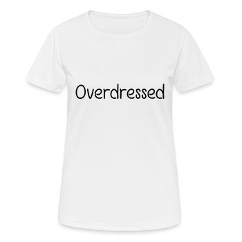 Overdressed Slogan T-Shirt - Frauen T-Shirt atmungsaktiv - Weiß - Vorne - AI Model Female 172 dark (172cm)