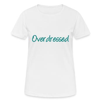 Overdressed Slogan T-Shirt - Frauen T-Shirt atmungsaktiv - Weiß - Vorne - AI Model Female 172 dark (172cm)