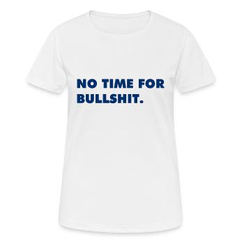 No Time for Bullshit - Frauen T-Shirt atmungsaktiv - Weiß - Vorne - AI Model Female 172 dark (172cm)