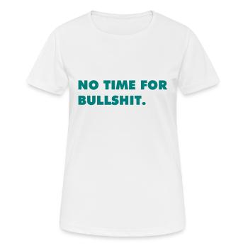 No Time for Bullshit - Frauen T-Shirt atmungsaktiv - Weiß - Vorne - AI Model Female 172 dark (172cm)