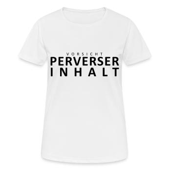plauzilla-vorsicht-perverser-inhalt - Frauen T-Shirt atmungsaktiv - Weiß - Vorne - AI Model Female 172 dark (172cm)
