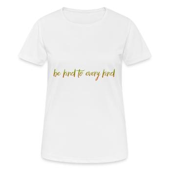 be kind to every kind - vegan - Women's Breathable T-Shirt - white - Front - AI Model Female 172 dark (172cm)