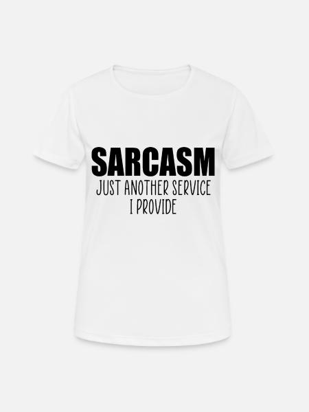 Sarkasmus lustiges Zitat - Frauen T-Shirt atmungsaktiv - Weiß