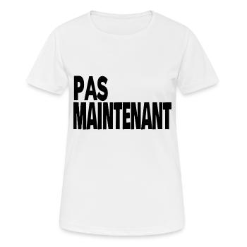 pas maintenant - T-shirt respirant Femme - blanc - Devant - AI Model Female 172 dark (172cm)