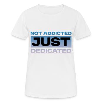 Not Addicted Just Dedicated 4 - Women's Breathable T-Shirt - white - Front - AI Model Female 172 dark (172cm)