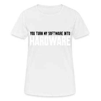 You Turn My Software Into Hardware 10 - Frauen T-Shirt atmungsaktiv - Weiß - Vorne - AI Model Female 172 dark (172cm)