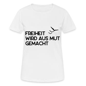 Freiheit wird aus Mut gemacht - Frauen T-Shirt atmungsaktiv - Weiß - Vorne - AI Model Female 172 dark (172cm)