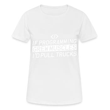 If Programming Grew Muscles, I'd Pull Trucks 4 - Women's Breathable T-Shirt - white - Front - AI Model Female 172 dark (172cm)