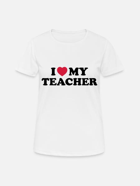 I love my teacher - T-shirt respirant Femme - blanc