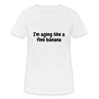 Ich altere wie eine feine Banane - Frauen T-Shirt atmungsaktiv - Weiß - Vorne - AI Model Female 172 dark (172cm)