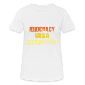 Idiocracy was a Documentary gift for dad - T-shirt respirant Femme - blanc - Devant - AI Model Female 172 dark (172cm)