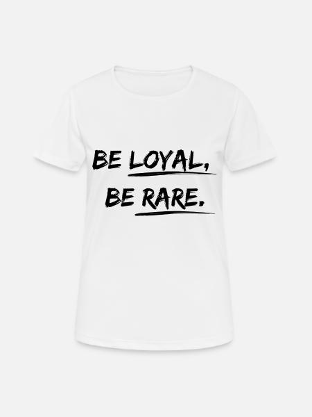 Be loyal, be rare Desgin saying - Women's Breathable T-Shirt - white