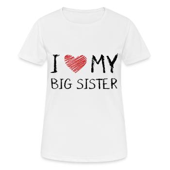 I Love My Big Sister - T-shirt respirant Femme - blanc - Devant - AI Model Female 172 dark (172cm)