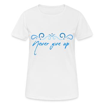 Never give up - Frauen T-Shirt atmungsaktiv - Weiß - Vorne - AI Model Female 172 dark (172cm)