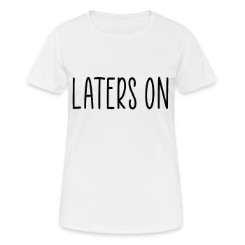 Später auf die Männer Jay lustiges Zitat - Frauen T-Shirt atmungsaktiv - Weiß - Vorne - AI Model Female 172 dark (172cm)