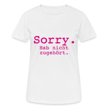 Sorry. Hab nicht zugehört. - Frauen T-Shirt atmungsaktiv - Weiß - Vorne - AI Model Female 172 dark (172cm)