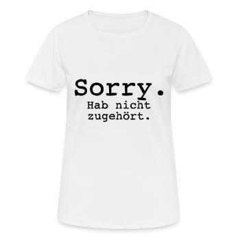 Sorry. Hab nicht zugehört. - Frauen T-Shirt atmungsaktiv - Weiß - Vorne - AI Model Female 172 dark (172cm)