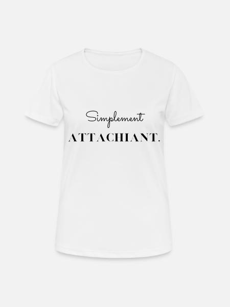 Simplement attachiant - T-shirt respirant Femme - blanc