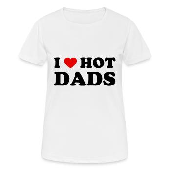 I love Hot Dads - Ich liebe heiße Väter - Vater - Frauen T-Shirt atmungsaktiv - Weiß - Vorne - AI Model Female 172 dark (172cm)