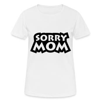 Sorry Mom - Frauen T-Shirt atmungsaktiv - Weiß - Vorne - AI Model Female 172 dark (172cm)