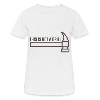 this is not a drill - Women's Breathable T-Shirt - white - Front - AI Model Female 172 dark (172cm)