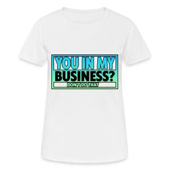 Toi dans mes affaires, ne fais pas ça 2 - T-shirt respirant Femme - blanc - Devant - AI Model Female 172 dark (172cm)