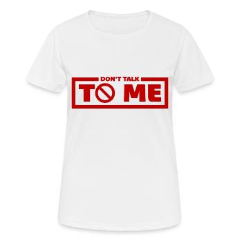 Sprich nicht mit mir Lustiger sarkastischer Humor Witz Zitat - Frauen T-Shirt atmungsaktiv - Weiß - Vorne - AI Model Female 172 dark (172cm)