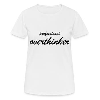 PROFESSIONAL OVERTHINKER - Frauen T-Shirt atmungsaktiv - Weiß - Vorne - AI Model Female 172 dark (172cm)