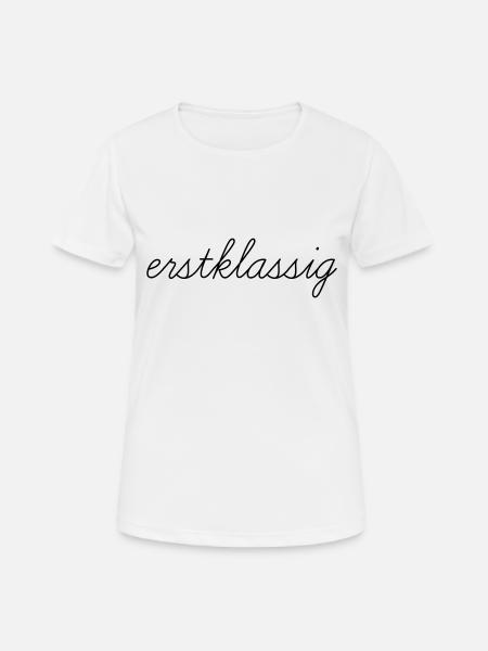 erstklassig - Frauen T-Shirt atmungsaktiv - Weiß