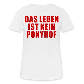 DAS LEBEN IST KEIN PONYHOF SPRUCH GESCHENK HUMOR - Frauen T-Shirt atmungsaktiv - Weiß - Vorne - AI Model Female 172 dark (172cm)
