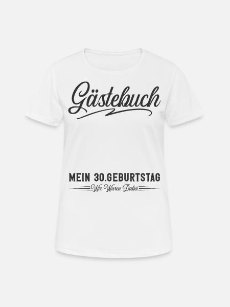 30. Geburtstag Gästebuch - Frauen T-Shirt atmungsaktiv - Weiß