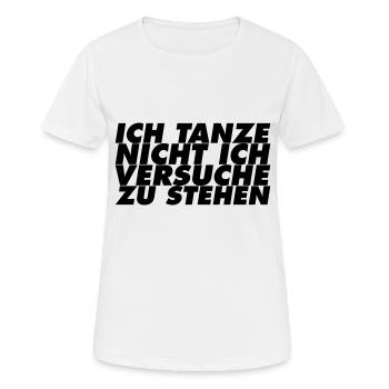 Ich tanze nicht ich versuche zu stehen Typography - Frauen T-Shirt atmungsaktiv - Weiß - Vorne - AI Model Female 172 dark (172cm)