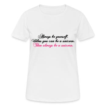 always be yourself unicorn funny text - Frauen T-Shirt atmungsaktiv - Weiß - Vorne - AI Model Female 172 dark (172cm)