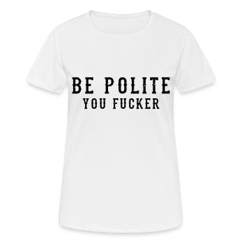 Be Polite - You Fucker - Women's Breathable T-Shirt - white - Front - AI Model Female 172 dark (172cm)