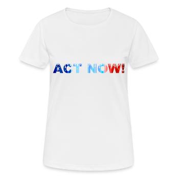 AGISSEZ MAINTENANT! - T-shirt respirant Femme - blanc - Devant - AI Model Female 172 dark (172cm)