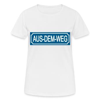 Aus-dem-Weg - Humor-Satire-Lustige Sprüche - Frauen T-Shirt atmungsaktiv - Weiß - Vorne - AI Model Female 172 dark (172cm)